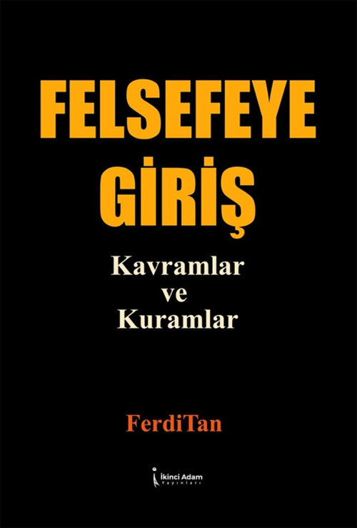 FELSEFEYE GİRİŞ KAVRAMLAR VE KURAMLAR -