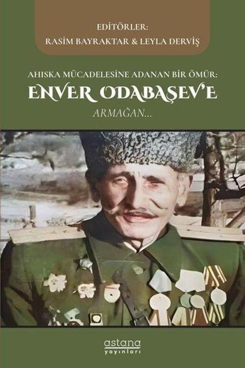 Ahıska Mücadelesine Adanan Bir Ömür: Enver Odabaşev'e Armağan