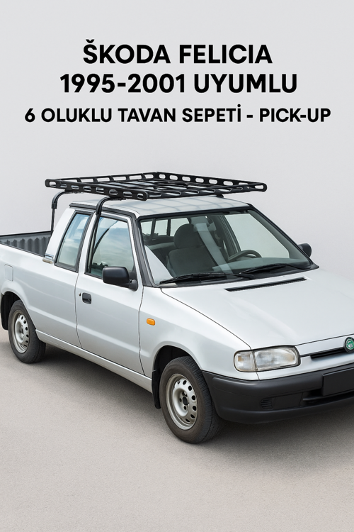 Skoda Felicia 1995-2001 Uyumlu 6 Oluklu Tavan Sepeti – Pick-Up