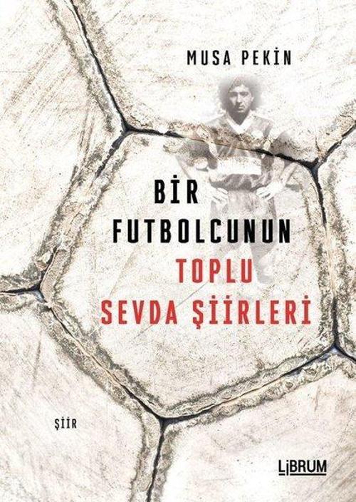 Bir Futbolcunun Toplu Sevda Şiirleri