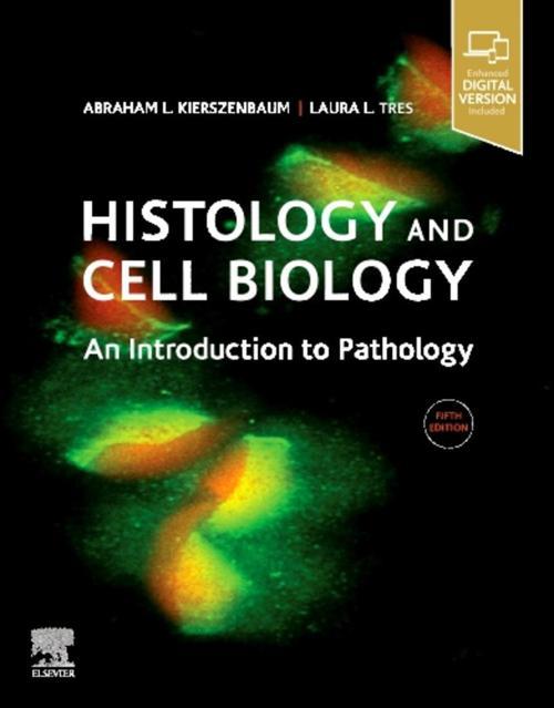 Histology and Cell Biology An Introduction to Pathology, 5th Edition