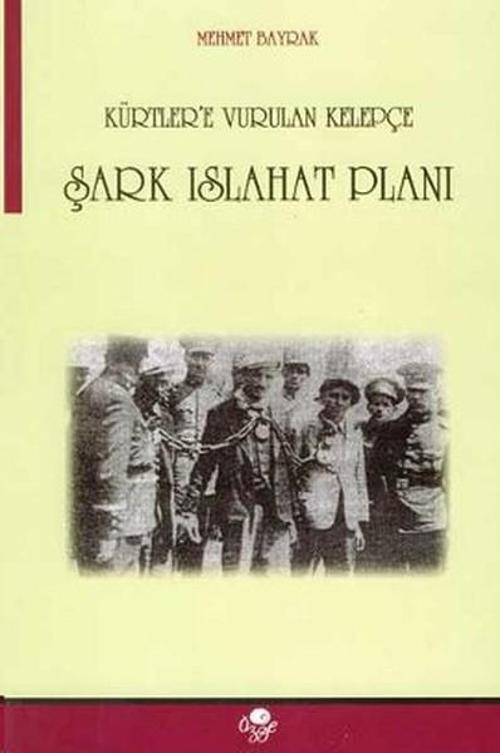 Kürtlere Vurulan Kelepçe Şark Islahat Planı