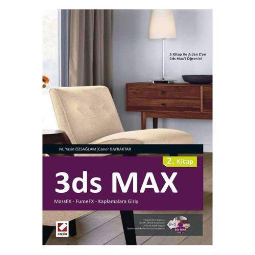 3ds Max (2. Kitap) MassFX - FumeFX - Kaplamalara Giriş M. Yasin Özsağlam 2013/02