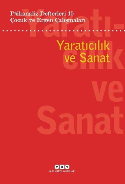 Çocuk ve Ergen Çalışmaları - Yaratıcılık ve Sanat - Psikanaliz Defterleri 15