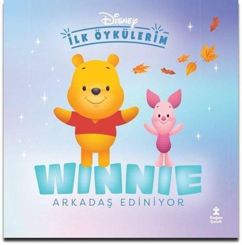 Disney İlk Öykülerim - Winnie Arkadaş Ediniyor