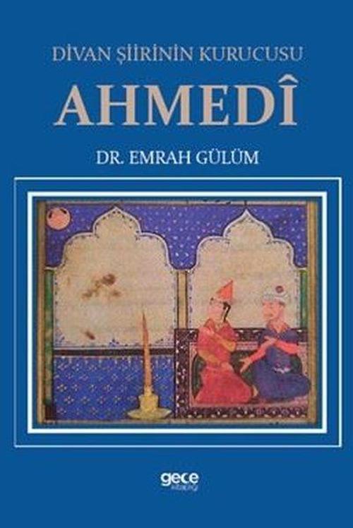 Divan Şiirinin Kurucusu Ahmedi