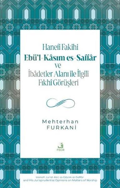 Hanefi Fakihi Ebü'l-Kasım es-Saffar ve İbadetler Alanı ile İlgili Fıkhi Görüşleri