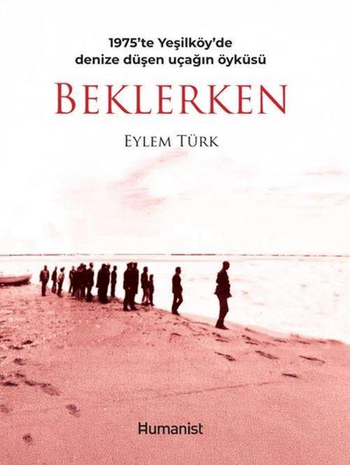 Beklerken - 1975'te Yeşilöy'de Denize Düşen Uçağın Öyküsü