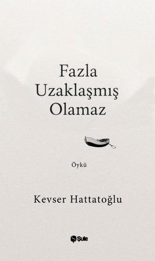 Fazla Uzaklaşmış Olamaz