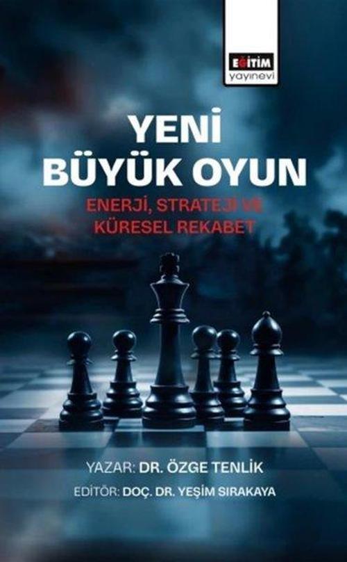 Yeni Büyük Oyun-Enerji Strateji ve Küresel Rekabet