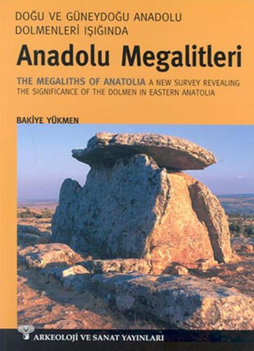 Anadolu Megalitleri: Doğu ve Güneydoğu Anadolu Dolmenleri Işığında