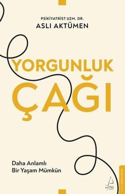 Yorgunluk Çağı - Daha Anlamlı Bir Yaşam Mümkün