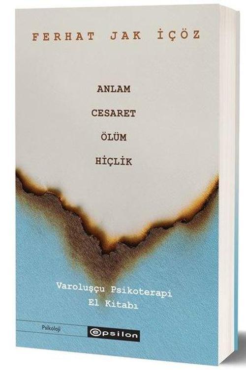 Anlam Cesaret Ölüm Hiçlik - Varoluşçu Psikoterapi El Kitabı