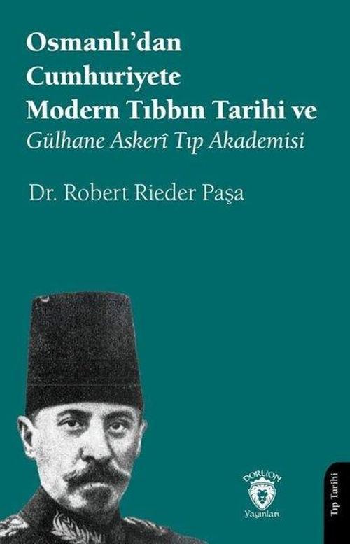 Osmanlı'dan Cumhuriyete Modern Tıbbın Tarihi ve Gülhane Askeri Tıp Akademisi