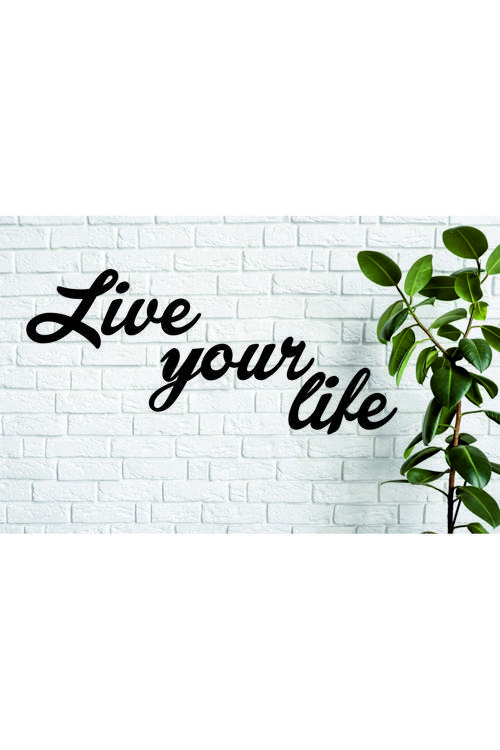 Live Your Life ( Hayatını Yaşa)