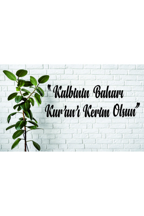 "Kalbinin Baharı Kur'An'I Kerim Olsun" Yazılı Islami Duvar Dekoru