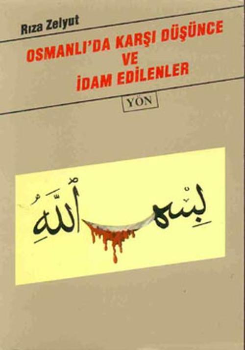 Osmanlı'da Karşı Düşünce ve İdam Edilenler