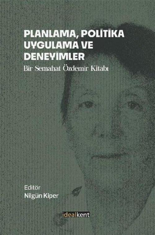 Planlama, Politika, Uygulama ve Deneyimler - Bir Semahat Özdemir Kitabı