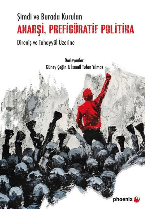 Şimdi ve Burada Kurulan Anarşi Prefigüratif Politika - Direniş ve Tahayyül Üzerine