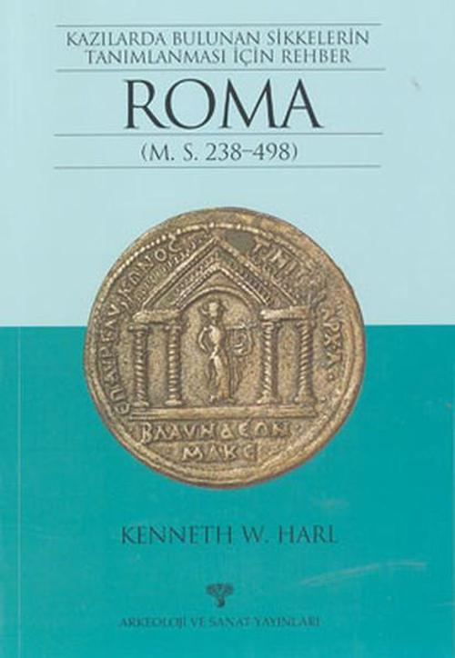 Kazılarda Bulunan Sikkelerin Tanımlanması İçin Rehber Roma (M.S. 238-498)