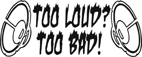 Funny Too Loud Too Bad Özel Sticker Oto 20 Cm