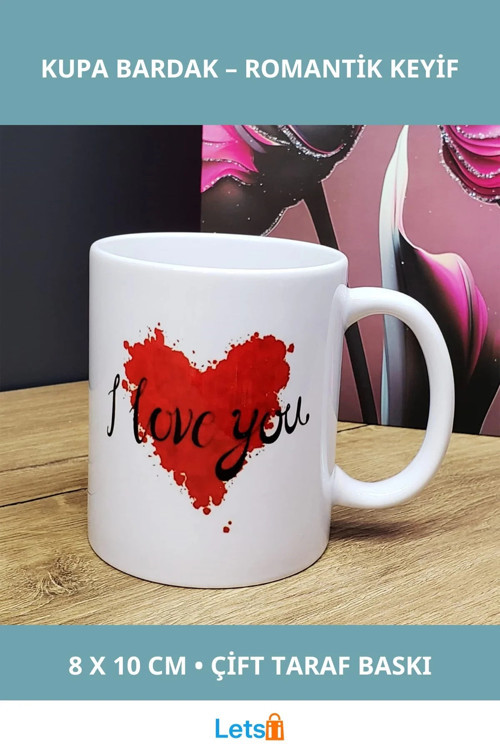 I Love You Tasarımlı Porselen Kupa Bardak