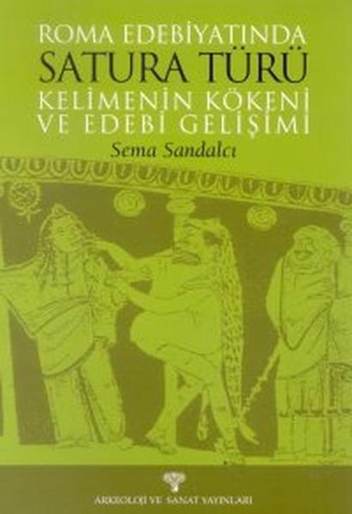 Roma Edebiyatında Satura Türü Kelimenin Kökeni ve Edebi Gelişimi