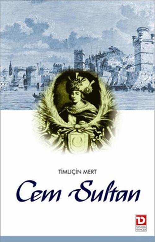 Cem Sultan - Saltanattan Sürgüne