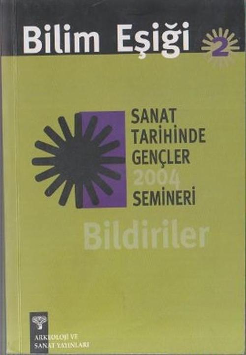 Bilim Eşiği 2 Sanat Tarihinde Gençler 2004 Semineri Bildiriler