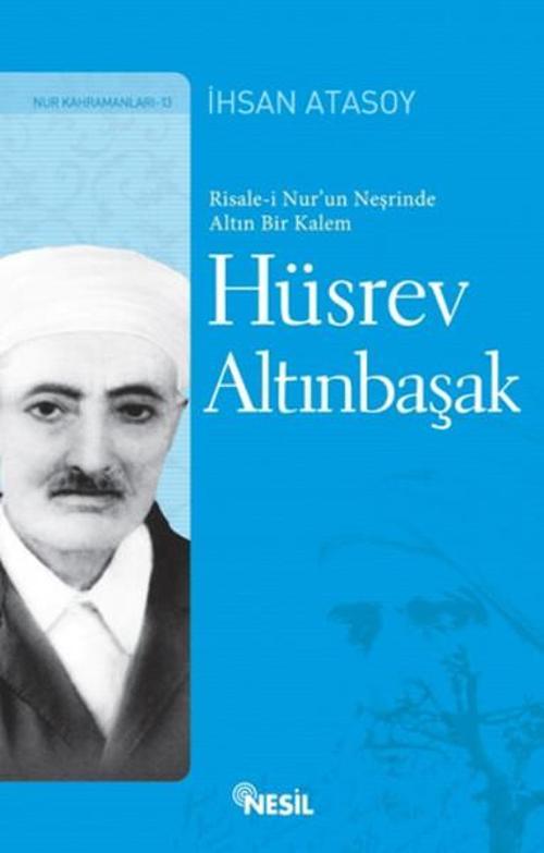 Hüsrev Altınbaşak Risale-i Nur'un Neşrinde Altın Bir Kalem