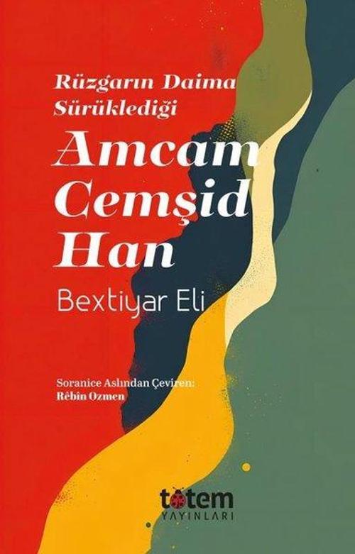 Rüzgarın Daima Sürüklediği Amcam Cemşid Han