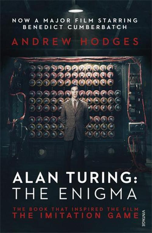 Alan Turing: The Enigma: The Book That Inspired the Film The Imitation Game 