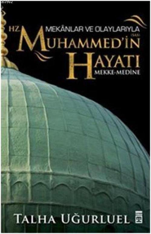 Mekanlar ve Olaylarıyla Hz. Muhammed'in Hayatı