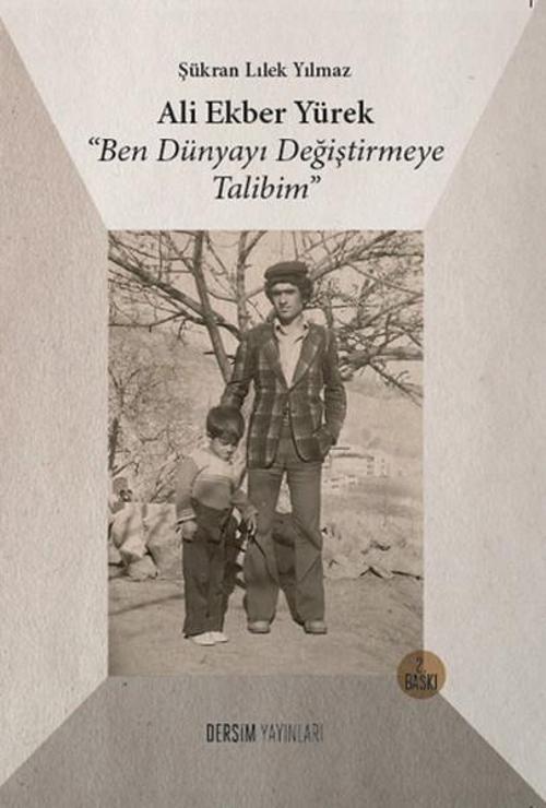 Ali Ekber Yürek Ben Dünyayı Değiştirmeye Talibim