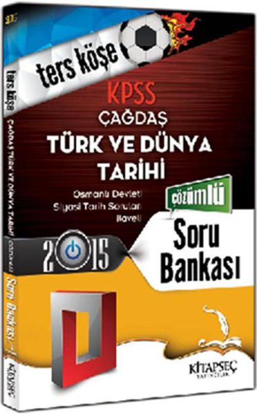 KPSS Çağdaş Türk ve Dünya Tarihi Ters Köşe Soru Bankası Kitapseç Yayınları 2015