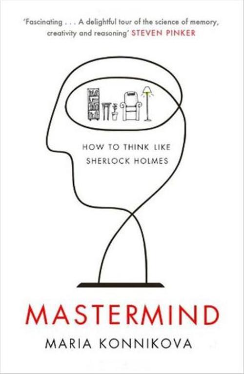 Mastermind: How to Think Like Sherlock Holmes