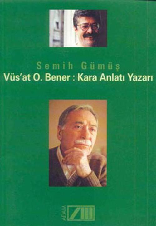 Vüs'at O.Bener: Kara Anlatı Yazarı