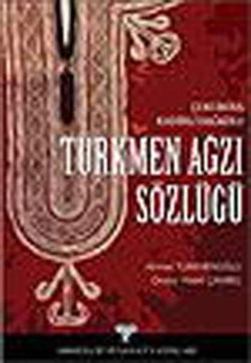 Türkmen Ağzı Sözlüğü - Çukurova Kadirli Dağkolu