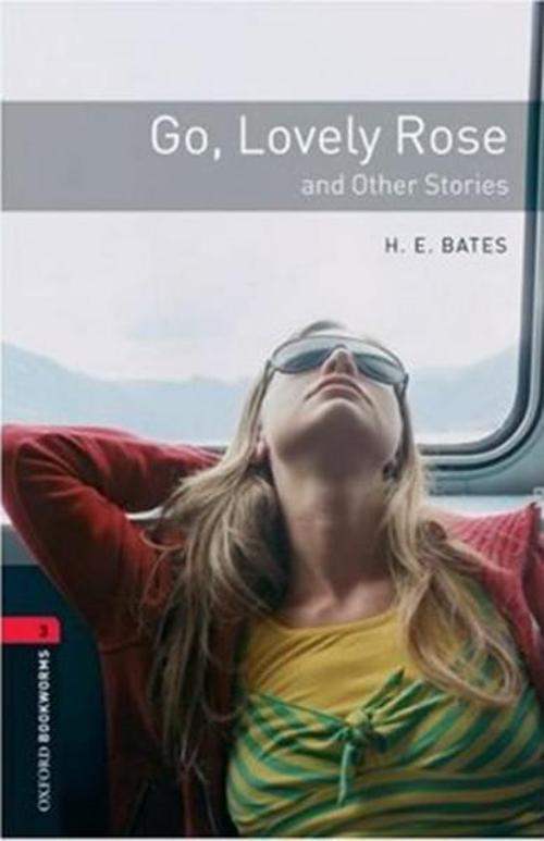 Oxford Bookworms Library: Stage 3: Go Lovely Rose and Other Stories