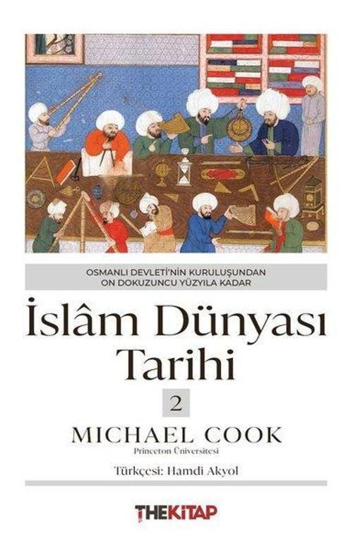 İslam Dünyası Tarihi 2 - Osmanlı Devleti'nin Kuruluşundan On Dokuzuncu Yüzyıla Kadar