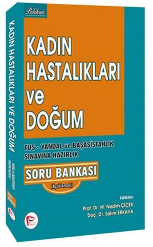 Kadın Hastalıkları ve Doğum TUS - Yandal ve Başasistanlık Sınavına Hazırlık Soru Bankası