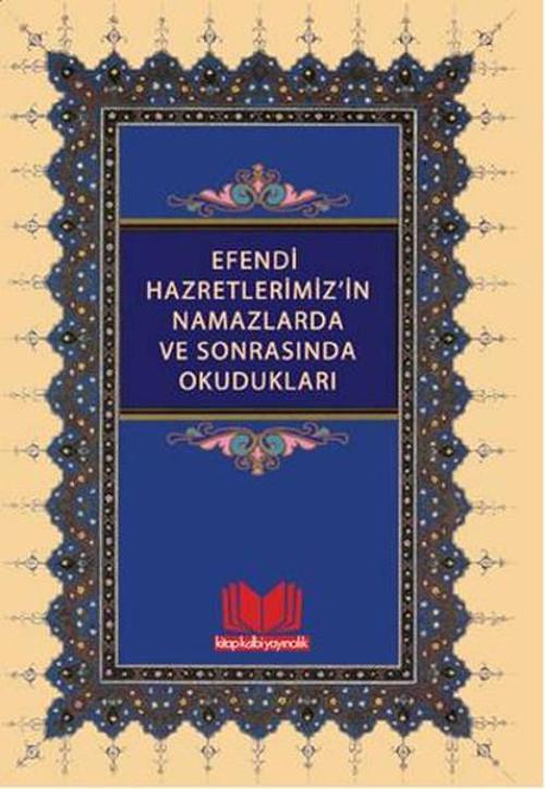 Efendi Hazretlerimiz'in Namazlarda ve Sonrasında Okudukları