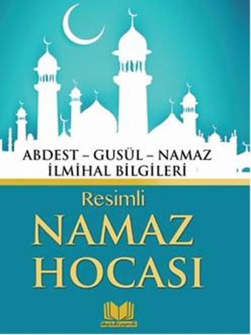 Resimli Namaz Hocası - Abdest Gusül Namaz İlmihal Bilgileri