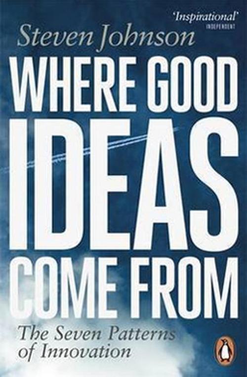 Where Good Ideas Came From?: The Seven Patterns of Innovation