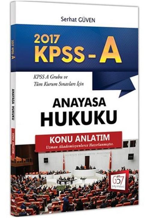 2017 KPSS-A Grubu ve Tüm Kurum Sınavları İçin Konu Anlatımlı Anayasa Hukuku