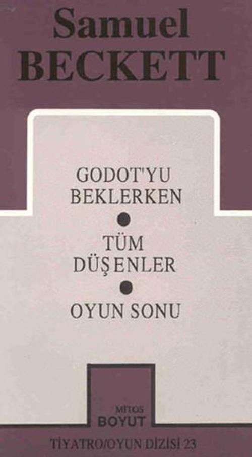 Samuel Beckett-Bütün Oyunları 1-Godot'yu Beklerken / Tüm Düşenler / Oyun Sonu