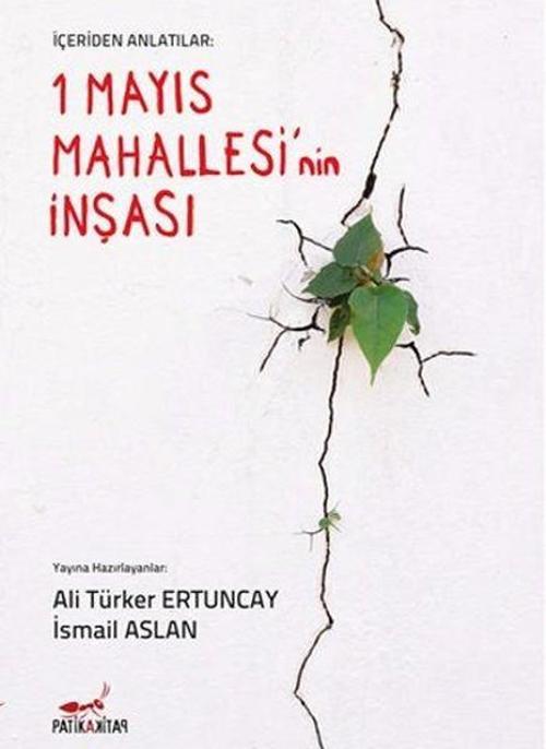 1 Mayıs Mahallesi'nin İnşası-İçeriden Anlatılanlar