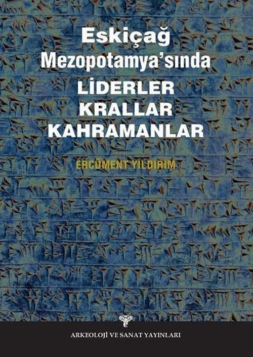 Eskiçağ Mezopotamyasında Liderler Krallar Kahramanlar
