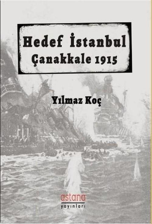 Hedef İstanbul Çanakkale 1915