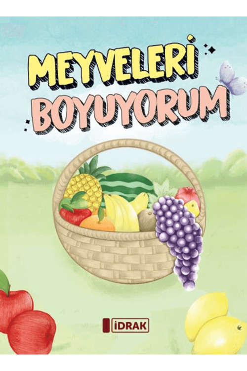 Meyveleri Boyuyorum / Ayşegül Ceylan / İdrak Yayınları / 9786259804064